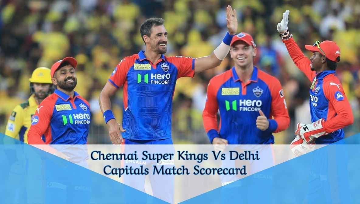 Chennai Super Kings Vs Delhi Capitals Match Scorecard