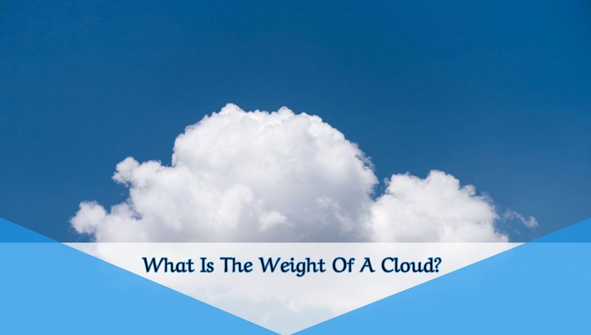 What Is The Weight Of A Cloud?